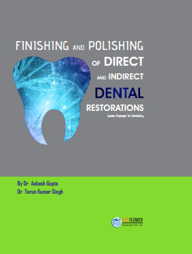 Finishing and Polishing of Direct and Indirect Dental Restorations (Game Changer in Dentistry)