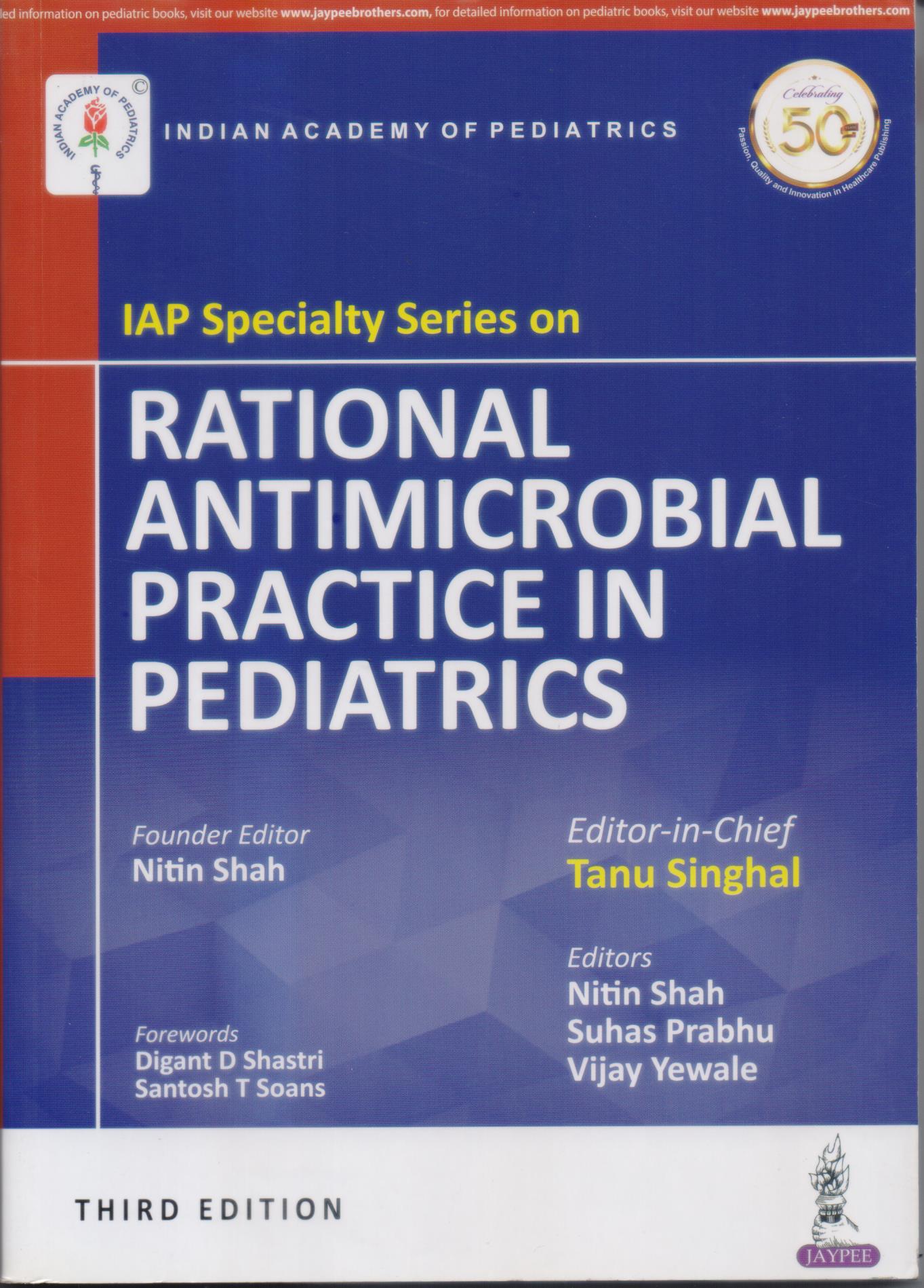 IAP Specialty Series on Rational Antimicrobial Practice in Pediatrics