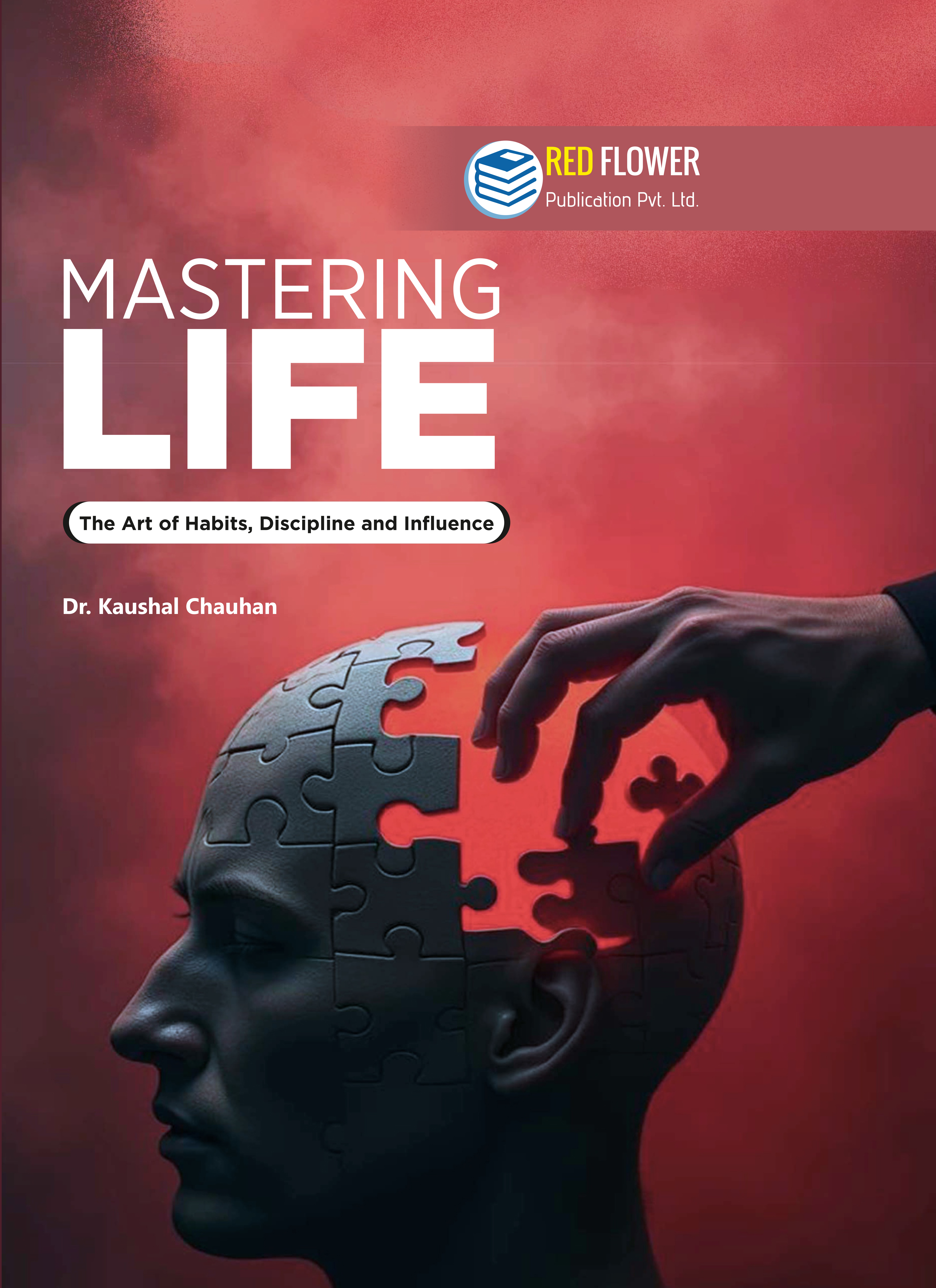 Mastering Life: The Art of Habits, Discipline and Influence