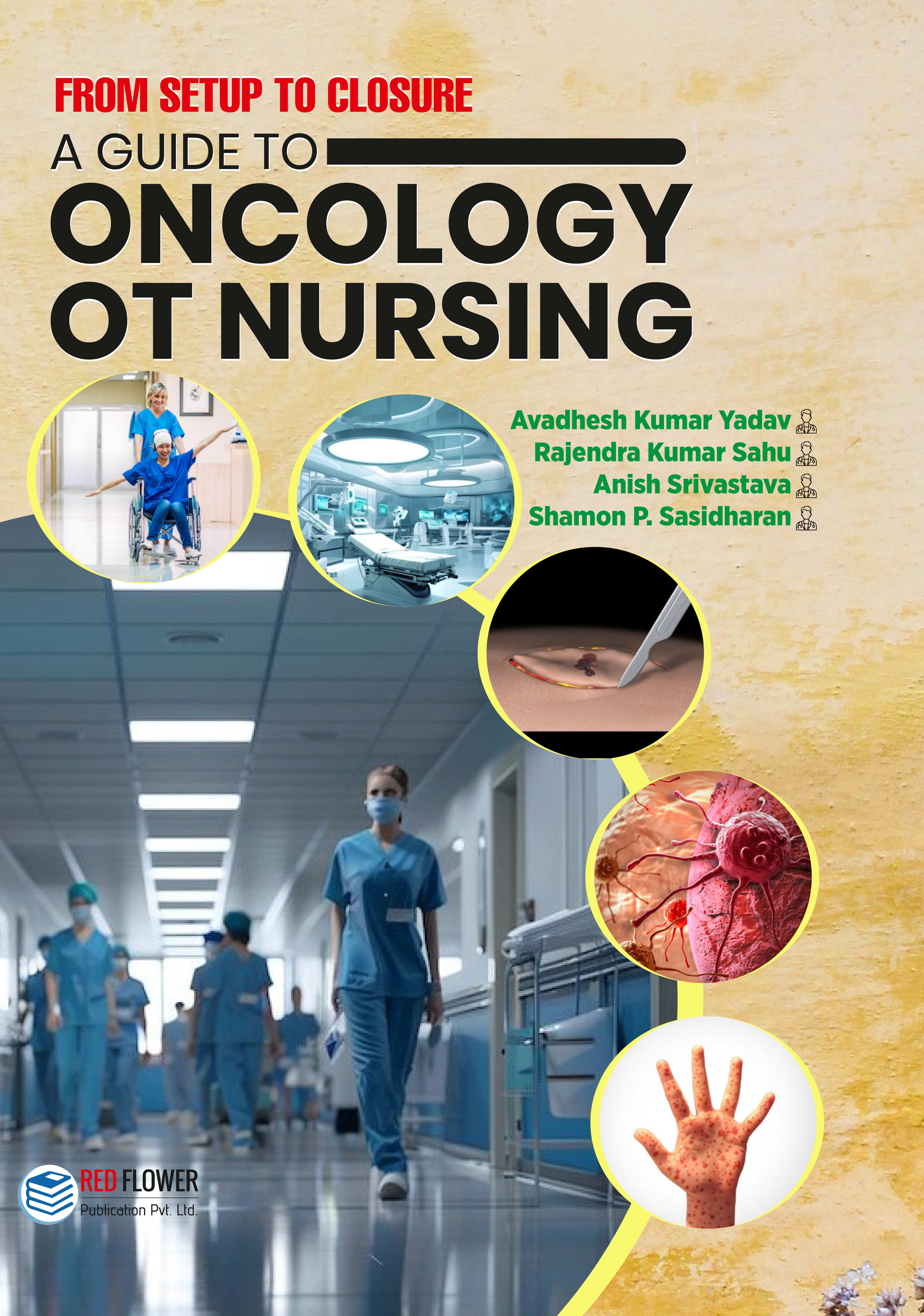 FROM SETUP TO CLOSURE A Guide to Oncology OT Nursing