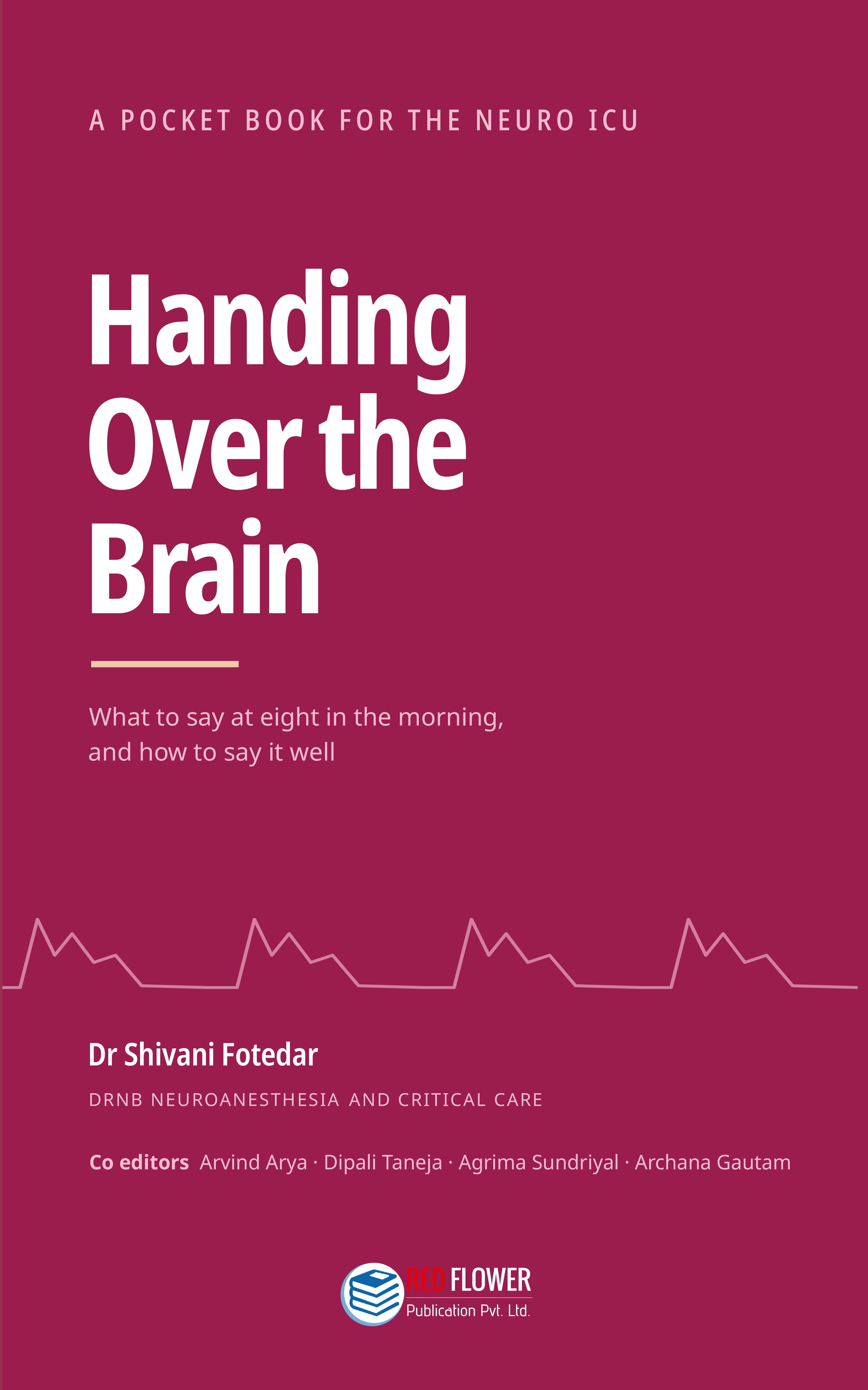 Handing Over the Brain (A pocket book for the neuro ICU)